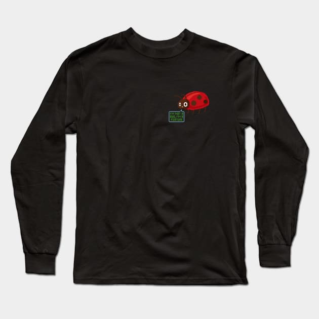 I’m not a bug, I’m a feature! - Software development - Ladybug Long Sleeve T-Shirt by deadlypixel